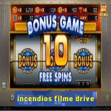 incendios filme drive